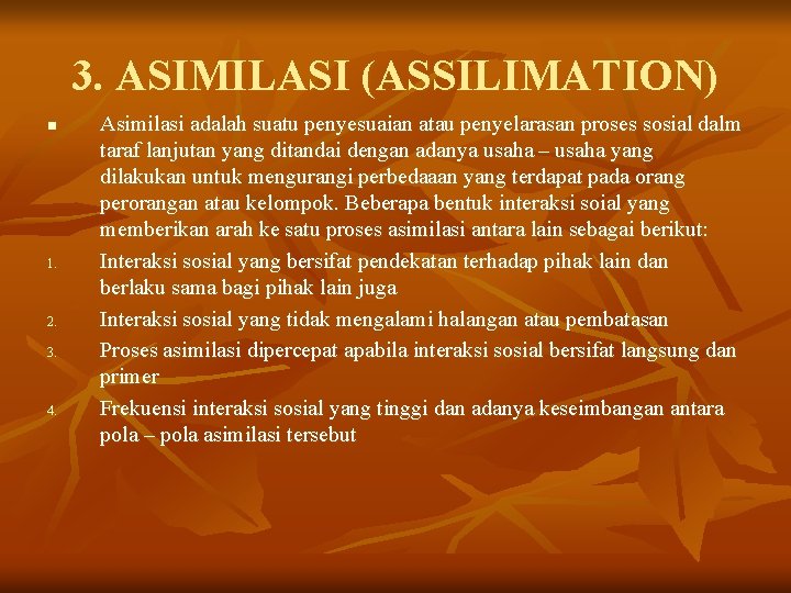 3. ASIMILASI (ASSILIMATION) n 1. 2. 3. 4. Asimilasi adalah suatu penyesuaian atau penyelarasan