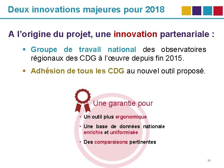 Deux innovations majeures pour 2018 A l’origine du projet, une innovation partenariale : §