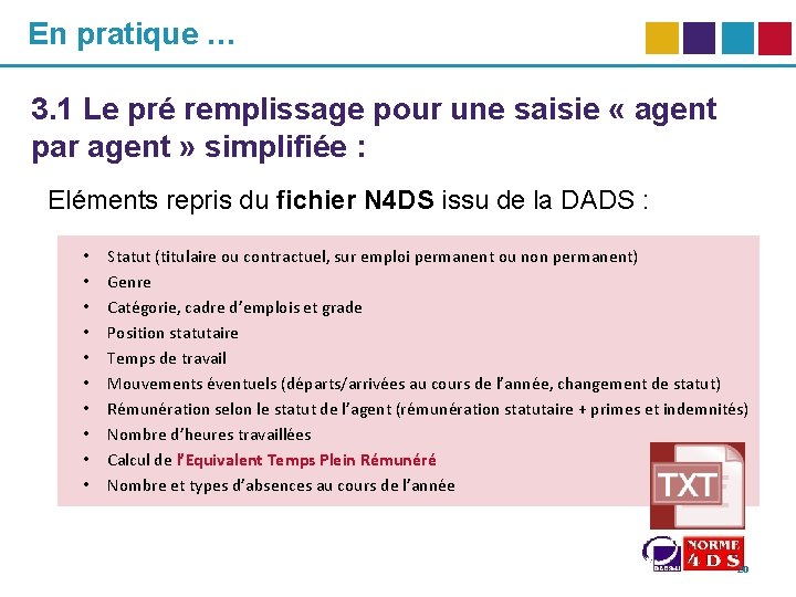 En pratique … 3. 1 Le pré remplissage pour une saisie « agent par