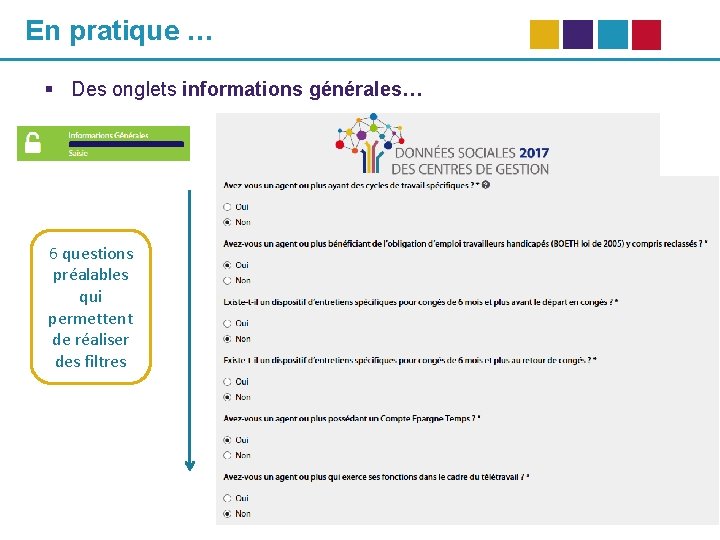 En pratique … § Des onglets informations générales… 6 questions préalables qui permettent de