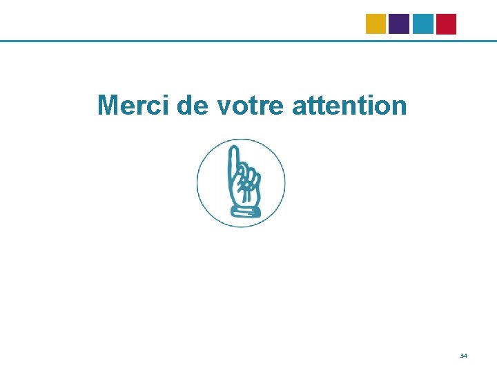 Merci de votre attention 34 