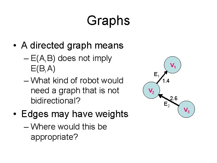 Graphs • A directed graph means – E(A, B) does not imply E(B, A)
