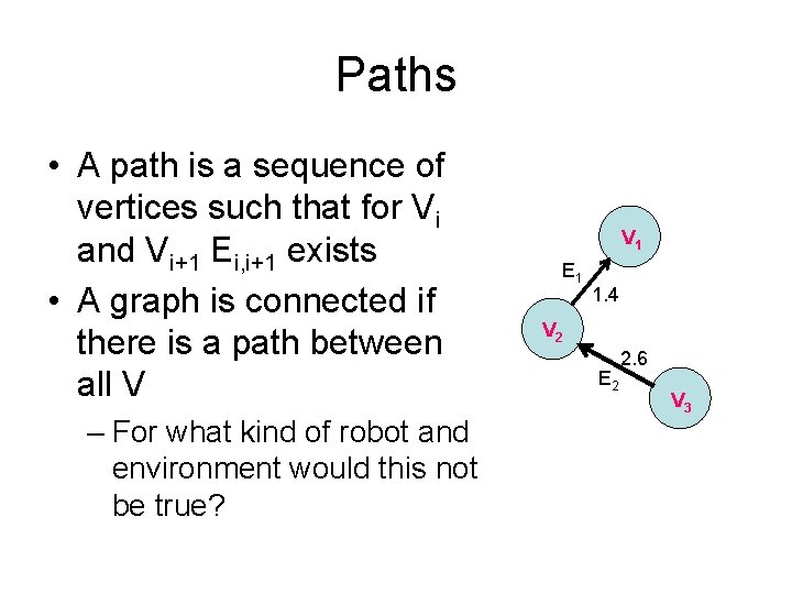 Paths • A path is a sequence of vertices such that for Vi and