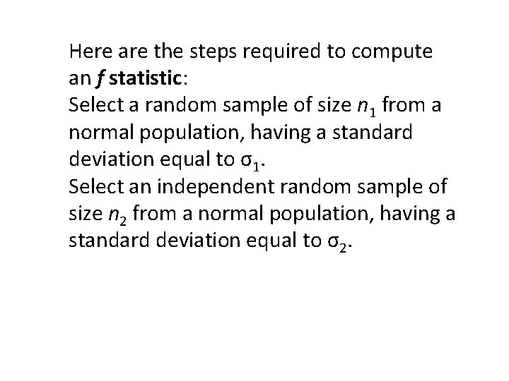 Here are the steps required to compute an f statistic: Select a random sample
