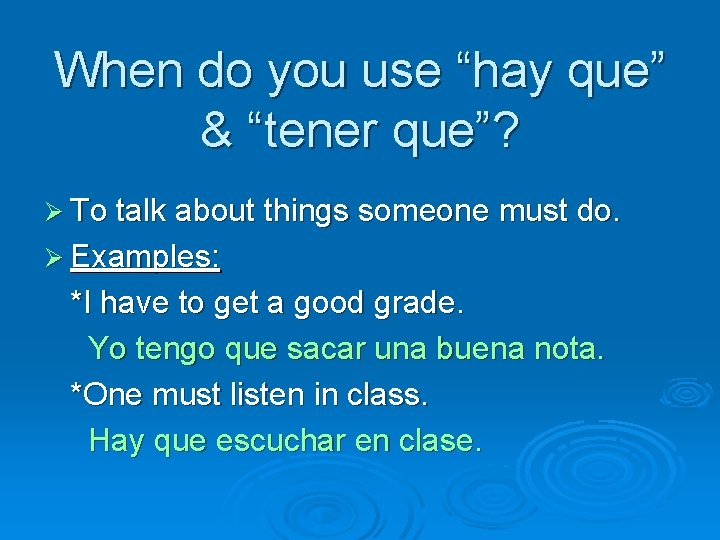 When do you use “hay que” & “tener que”? Ø To talk about things
