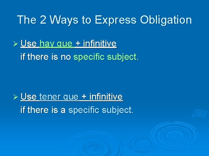 The 2 Ways to Express Obligation Ø Use hay que + infinitive if there