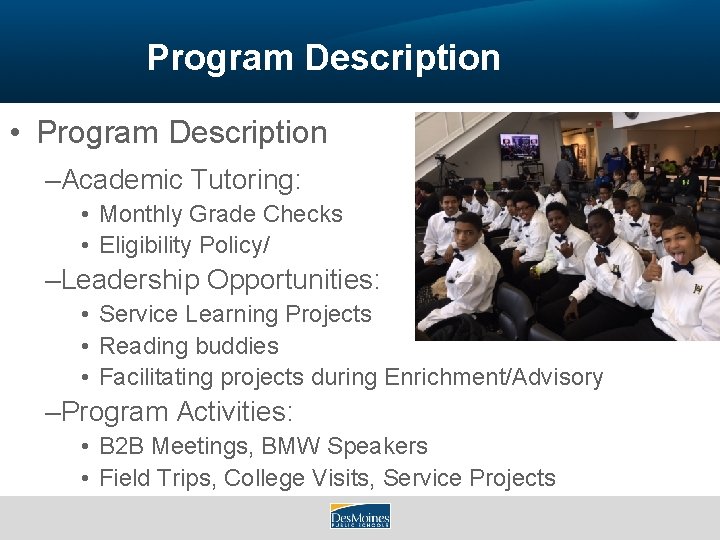 Program Description • Program Description –Academic Tutoring: • Monthly Grade Checks • Eligibility Policy/