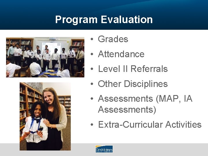 Program Evaluation • Grades • Attendance • Level II Referrals • Other Disciplines •