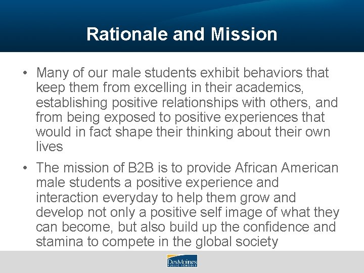 Rationale and Mission • Many of our male students exhibit behaviors that keep them