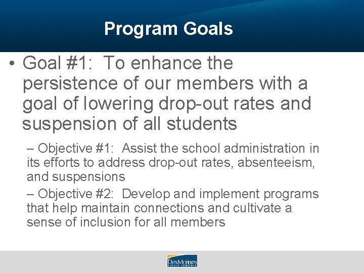Program Goals • Goal #1: To enhance the persistence of our members with a