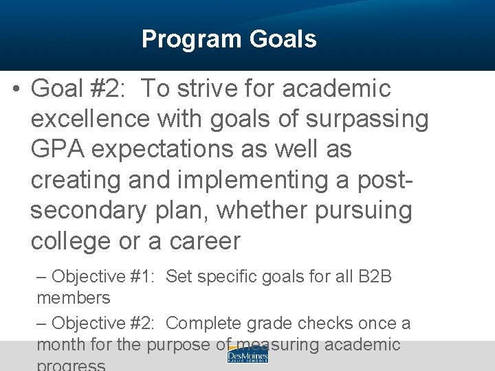 Program Goals • Goal #2: To strive for academic excellence with goals of surpassing