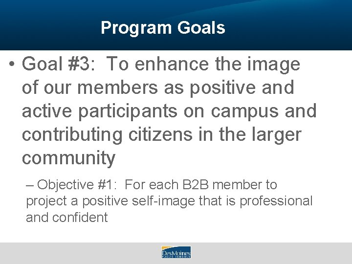 Program Goals • Goal #3: To enhance the image of our members as positive