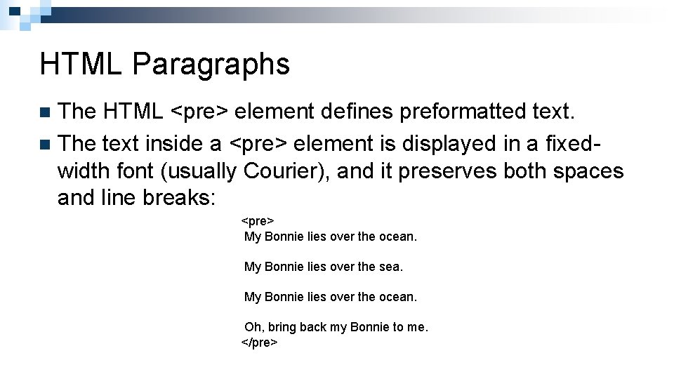 HTML Paragraphs The HTML <pre> element defines preformatted text. n The text inside a