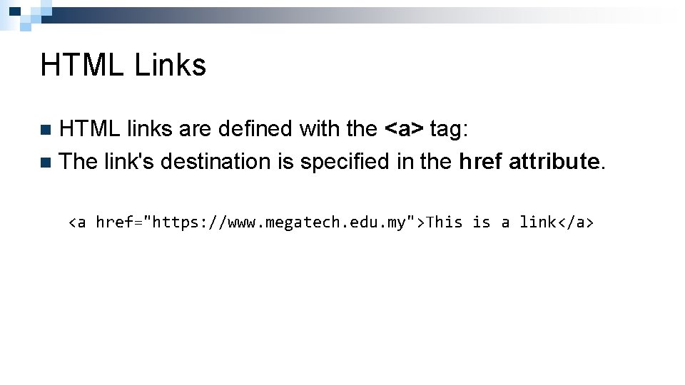 HTML Links HTML links are defined with the <a> tag: n The link's destination