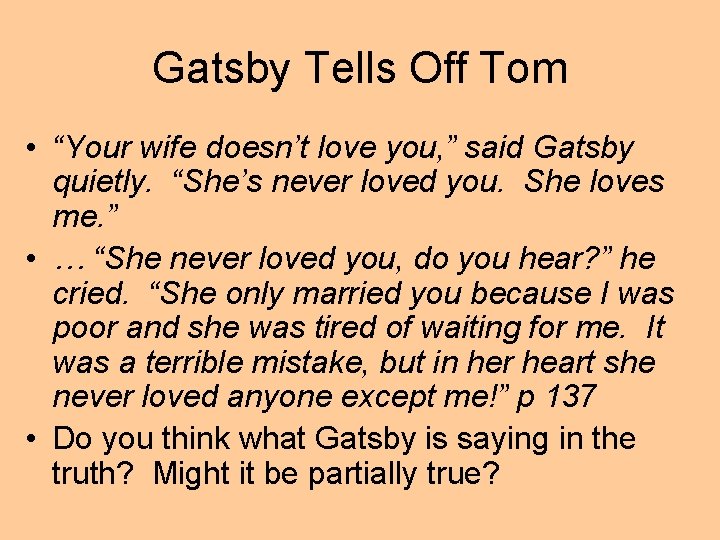 Gatsby Tells Off Tom • “Your wife doesn’t love you, ” said Gatsby quietly.