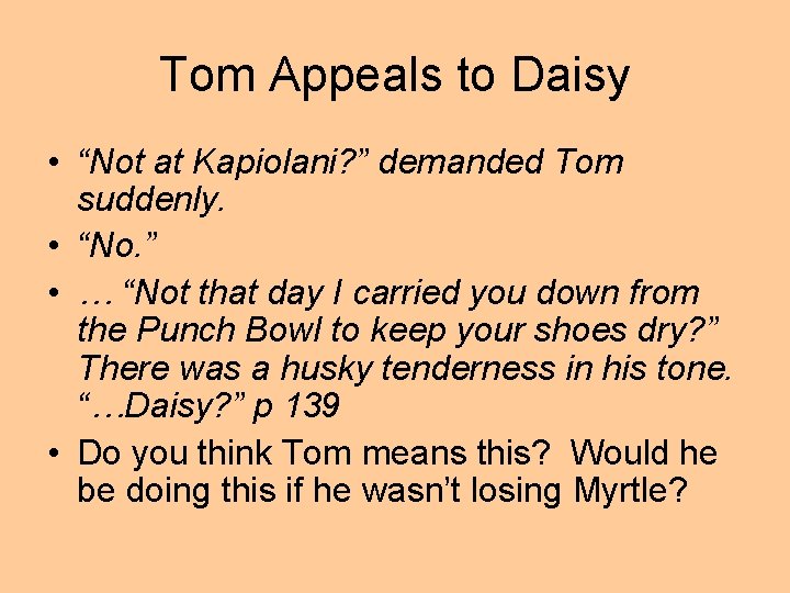 Tom Appeals to Daisy • “Not at Kapiolani? ” demanded Tom suddenly. • “No.