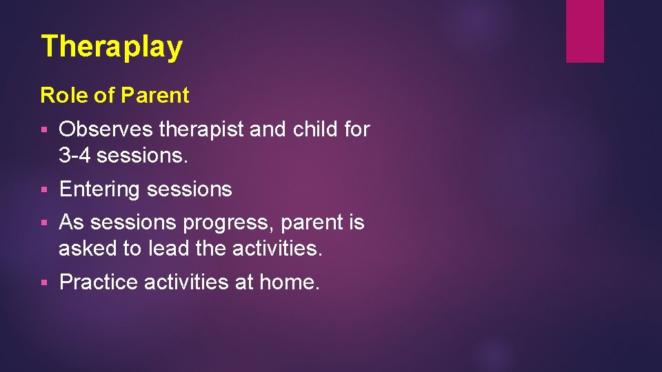 Theraplay Role of Parent § Observes therapist and child for 3 -4 sessions. §