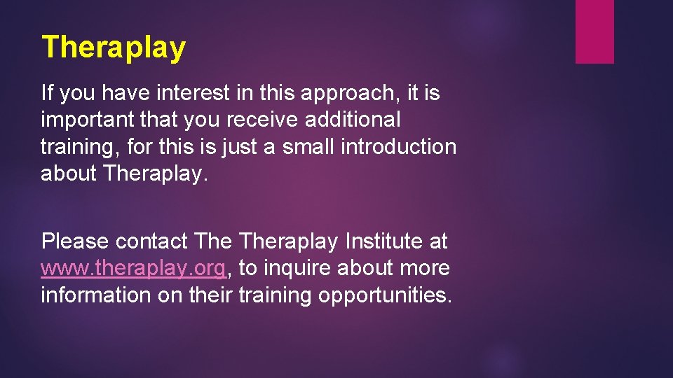 Theraplay If you have interest in this approach, it is important that you receive