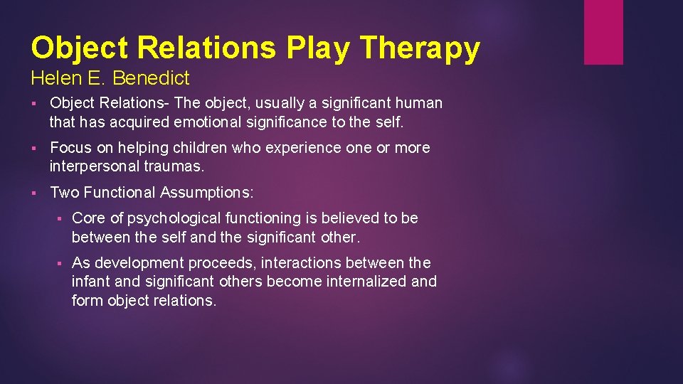 Object Relations Play Therapy Helen E. Benedict § Object Relations- The object, usually a