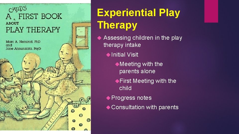 Experiential Play Therapy Assessing children in the play therapy intake Initial Visit Meeting with