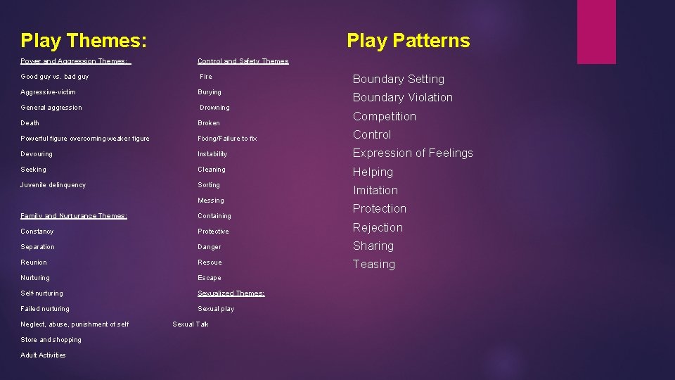 Play Themes: Play Patterns Power and Aggression Themes: Control and Safety Themes Good guy