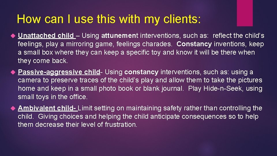 How can I use this with my clients: Unattached child – Using attunement interventions,