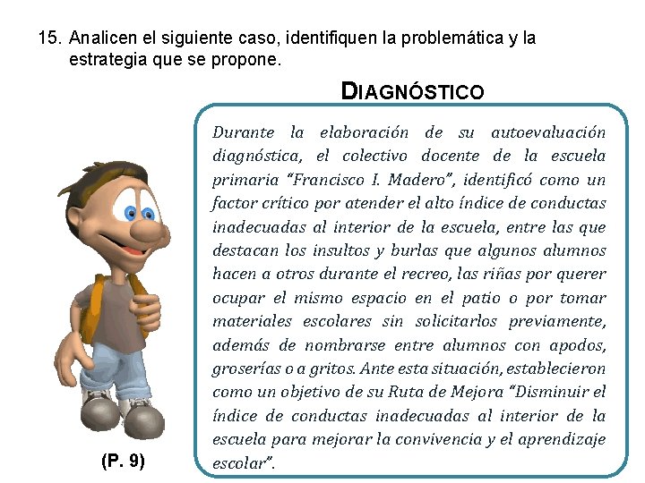 15. Analicen el siguiente caso, identifiquen la problemática y la estrategia que se propone.