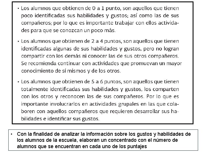  • Con la finalidad de analizar la información sobre los gustos y habilidades