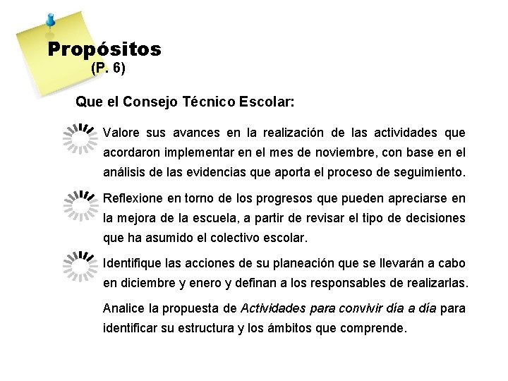 Propósitos (P. 6) Que el Consejo Técnico Escolar: Valore sus avances en la realización