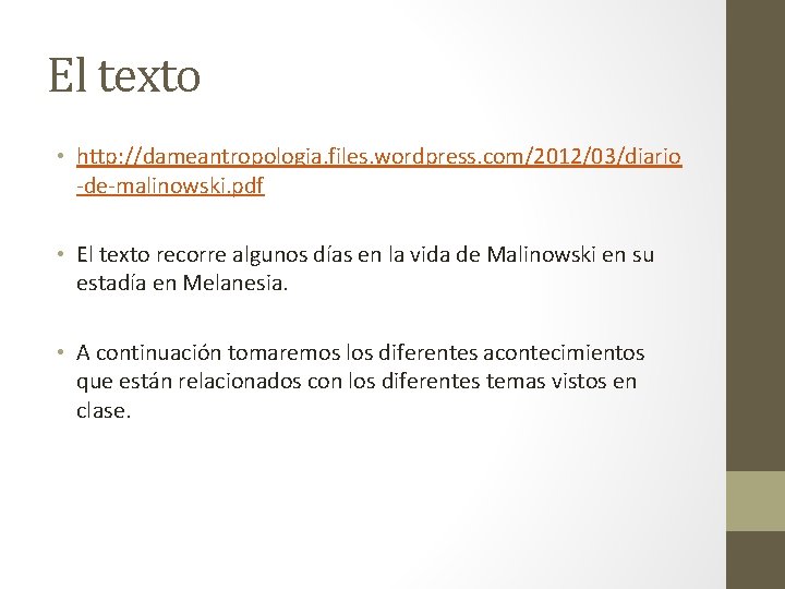 El texto • http: //dameantropologia. files. wordpress. com/2012/03/diario -de-malinowski. pdf • El texto recorre