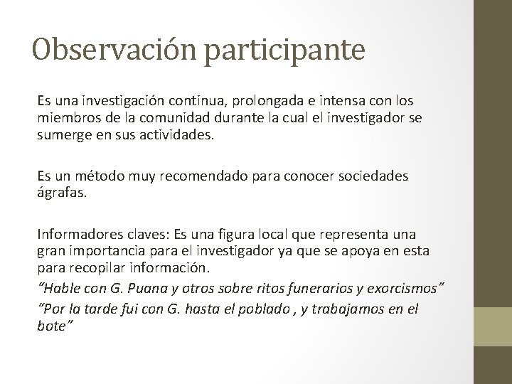Observación participante Es una investigación continua, prolongada e intensa con los miembros de la