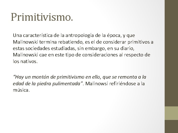 Primitivismo. Una característica de la antropología de la época, y que Malinowski termina rebatiendo,
