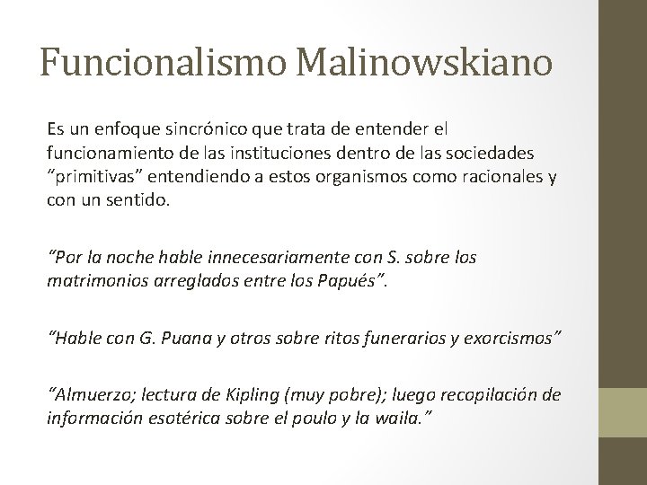 Funcionalismo Malinowskiano Es un enfoque sincrónico que trata de entender el funcionamiento de las