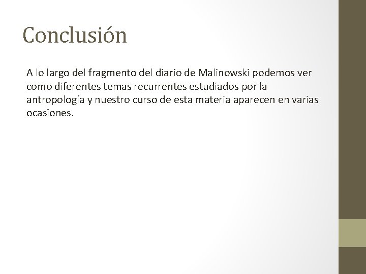 Conclusión A lo largo del fragmento del diario de Malinowski podemos ver como diferentes