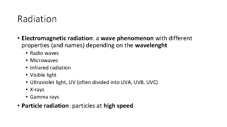 Radiation • Electromagnetic radiation: a wave phenomenon with different properties (and names) depending on