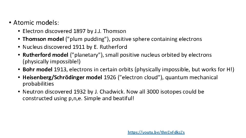  • Atomic models: Electron discovered 1897 by J. J. Thomson model (”plum pudding”),