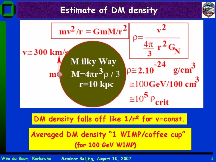 Estimate of DM density falls off like 1/r 2 for v=const. Averaged DM density