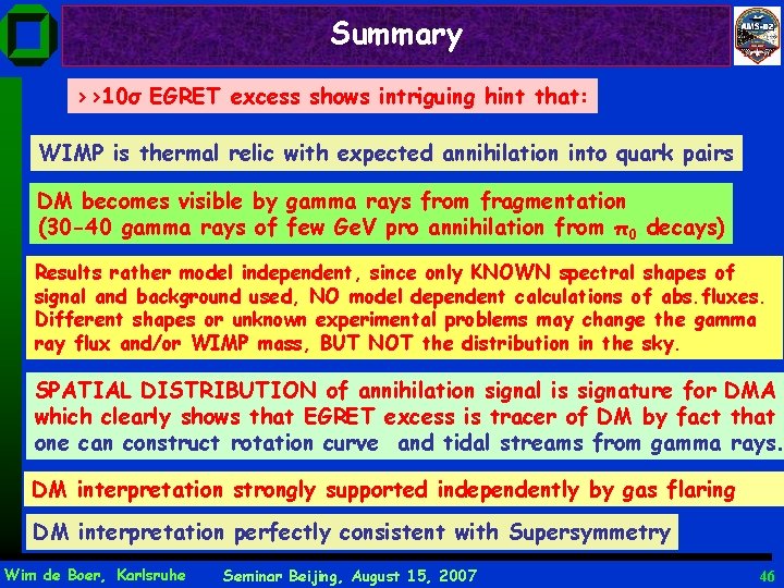Summary >>10σ EGRET excess shows intriguing hint that: WIMP is thermal relic with expected