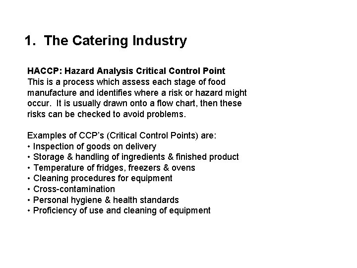 1. The Catering Industry HACCP: Hazard Analysis Critical Control Point This is a process