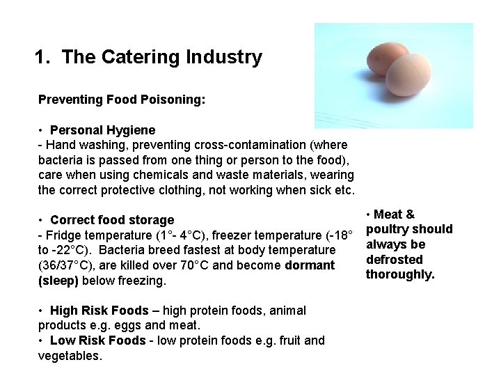 1. The Catering Industry Preventing Food Poisoning: • Personal Hygiene - Hand washing, preventing