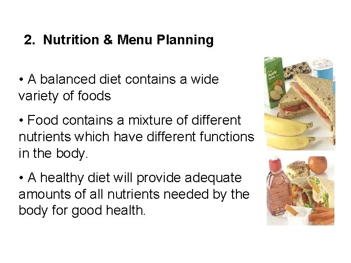 2. Nutrition & Menu Planning • A balanced diet contains a wide variety of