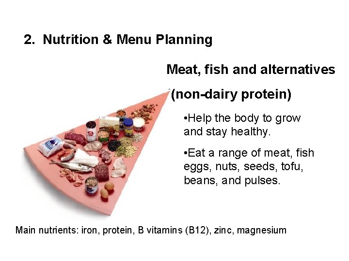 2. Nutrition & Menu Planning Meat, fish and alternatives ((non-dairy protein) • Help the