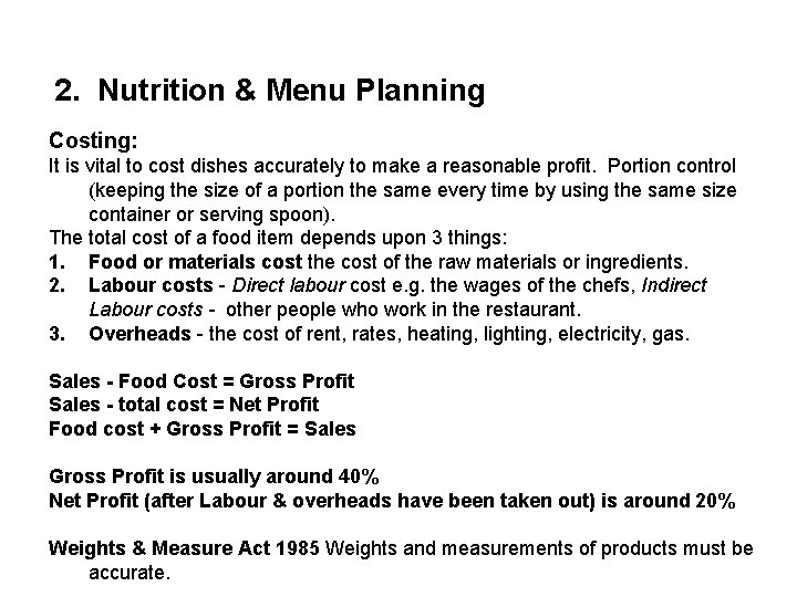 2. Nutrition & Menu Planning Costing: It is vital to cost dishes accurately to