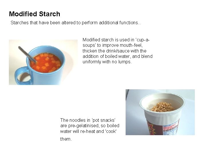 Modified Starches that have been altered to perform additional functions. . Modified starch is