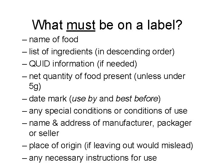 What must be on a label? – name of food – list of ingredients