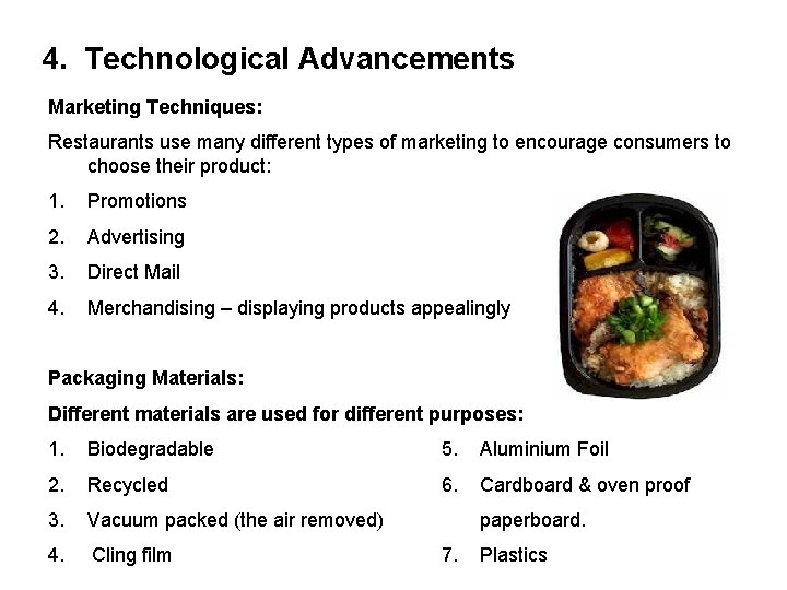 4. Technological Advancements Marketing Techniques: Restaurants use many different types of marketing to encourage