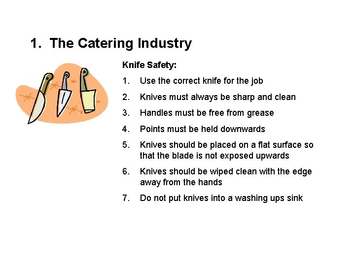 1. The Catering Industry Knife Safety: 1. Use the correct knife for the job