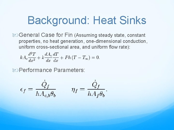 Background: Heat Sinks General Case for Fin (Assuming steady state, constant properties, no heat