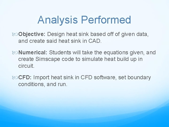 Analysis Performed Objective: Design heat sink based off of given data, and create said