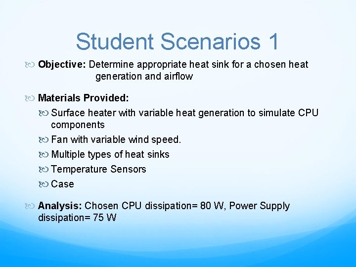 Student Scenarios 1 Objective: Determine appropriate heat sink for a chosen heat generation and